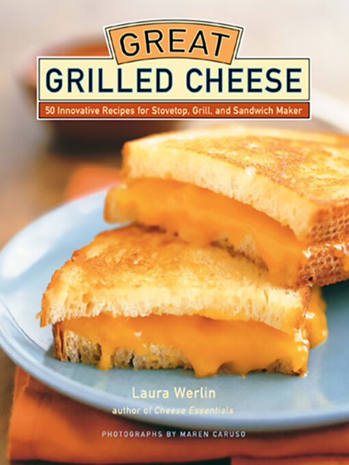Title details for Great Grilled Cheese by Laura Werlin - Wait list